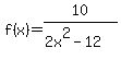 f%28x%29=+10%2F%282x%5E2+-+12%29+
