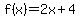 f%28x%29=+2x+%2B+4