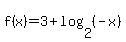 f%28x%29=+3%2Blog%282%2C+%28-x%29%29