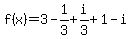 f%28x%29=+3-1%2F3%2Bi%2F3%2B1-i