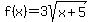 f%28x%29=+3sqrt%28x%2B5%29
