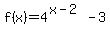 f%28x%29=+4%5E%28x-2%29-3
