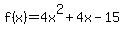 f%28x%29=+4x%5E2+%2B+4x+-+15