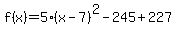 f%28x%29=+5%28x-7%29%5E2-245%2B227