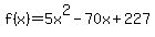 f%28x%29=+5x%5E2-70x%2B227