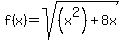 f%28x%29=+sqrt%28%28x%5E2%29%2B8x%29