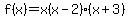 f%28x%29=+x%28x-2%29%28x%2B3%29