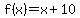 f%28x%29=+x%2B10
