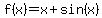 f%28x%29=+x%2Bsin%28x%29