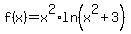 f%28x%29=+x%5E2%2A+ln+%28x%5E2%2B3%29
