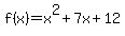 f%28x%29=+x%5E2%2B7x%2B12