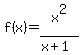 f%28x%29=+x%5E2%2F%28x%2B1%29