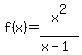 f%28x%29=+x%5E2%2F%28x-1%29