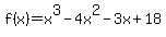 f%28x%29=+x%5E3+-+4x%5E2+-+3x+%2B+18