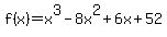 f%28x%29=+x%5E3+-+8x%5E2+%2B+6x%2B52