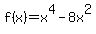 f%28x%29=+x%5E4-8x%5E2
