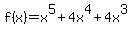 f%28x%29=+x%5E5%2B4x%5E4%2B4x%5E3