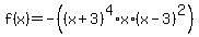 f%28x%29=-%28%28x%2B3%29%5E4%2Ax%2A%28x-3%29%5E2%29