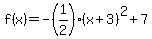 f%28x%29=-%281%2F2%29%28x%2B3%29%5E2%2B7