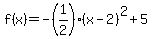 f%28x%29=-%281%2F2%29%28x-2%29%5E2%2B5
