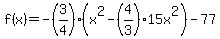 f%28x%29=-%283%2F4%29%28x%5E2-%284%2F3%2915x%5E2%29-77