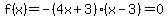 f%28x%29=-%284x%2B+3%29%28x-3%29=0