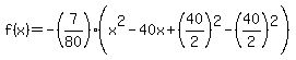 f%28x%29=-%287%2F80%29%28x%5E2-40x%2B%2840%2F2%29%5E2-%2840%2F2%29%5E2%29