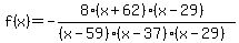 f%28x%29=-%288+%28x%2B62%29%28x-29%29%29%2F%28%28x-59%29%28x-37%29%28x-29%29%29