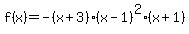 f%28x%29=-%28x%2B3%29%28x-1%29%5E2%28x%2B1%29