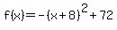 f%28x%29=-%28x%2B8%29%5E2%2B72
