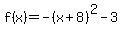 f%28x%29=-%28x%2B8%29%5E2-3