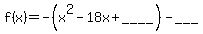 f%28x%29=-%28x%5E2+-+18x%2B____%29-___