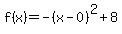 f%28x%29=-%28x-0%29%5E2%2B8