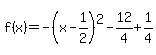 f%28x%29=-%28x-1%2F2%29%5E2-12%2F4%2B1%2F4