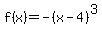 \"f%28x%29=-%28x-4%29%5E3\"