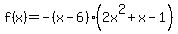 f%28x%29=-%28x-6%29%282x%5E2%2Bx-1%29