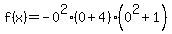 f%28x%29=-0%5E2%280%2B4%29%280%5E2%2B1%29
