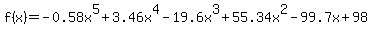 f%28x%29=-0.58x%5E5%2B3.46x%5E4-19.6x%5E3%2B55.34x%5E2-99.7x%2B98