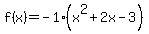 f%28x%29=-1%28x%5E2%2B2x-3%29