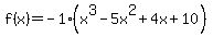 f%28x%29=-1%2A%28x%5E3-5x%5E2%2B4x%2B10%29