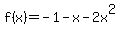 f%28x%29=-1-x-2x%5E2