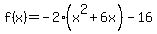 f%28x%29=-2%28x%5E2%2B6x%29-16