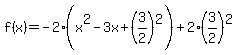 f%28x%29=-2%28x%5E2-3x%2B%283%2F2%29%5E2%29%2B2%283%2F2%29%5E2