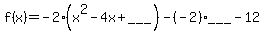 f%28x%29=-2%28x%5E2-4x%2B___%29-%28-2%29___-12