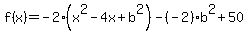 f%28x%29=-2%28x%5E2-4x%2Bb%5E2%29-%28-2%29b%5E2%2B50