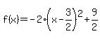 f%28x%29=-2%28x-3%2F2%29%5E2%2B9%2F2