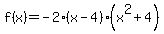 f%28x%29=-2%28x-4%29%28x%5E2%2B4%29