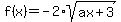 f%28x%29=-2%2Asqrt%28ax%2B3%29