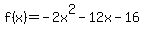 f%28x%29=-2x%5E2-12x-16