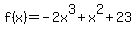 f%28x%29=-2x%5E3%2Bx%5E2%2B23